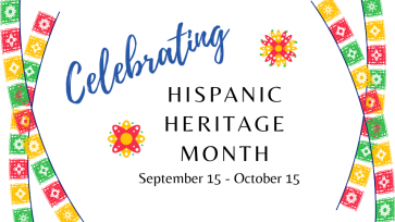 Celebrating Hispanic Heritage Month September 15 - October 15 with Hispanic flags bordering text