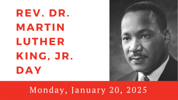 Rev. Dr. Martin Luther King, Jr. Day in red letters over white background with black and white picture of MLK to the right and a red footer with white letters Monday, January 20, 2025